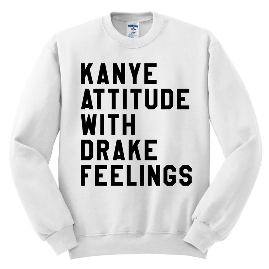 435 kanye attitude with drake feelings sweatshirt melonkiss
