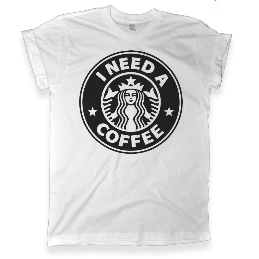 I Need A Coffee Starbucks Tshirt - Melonkiss