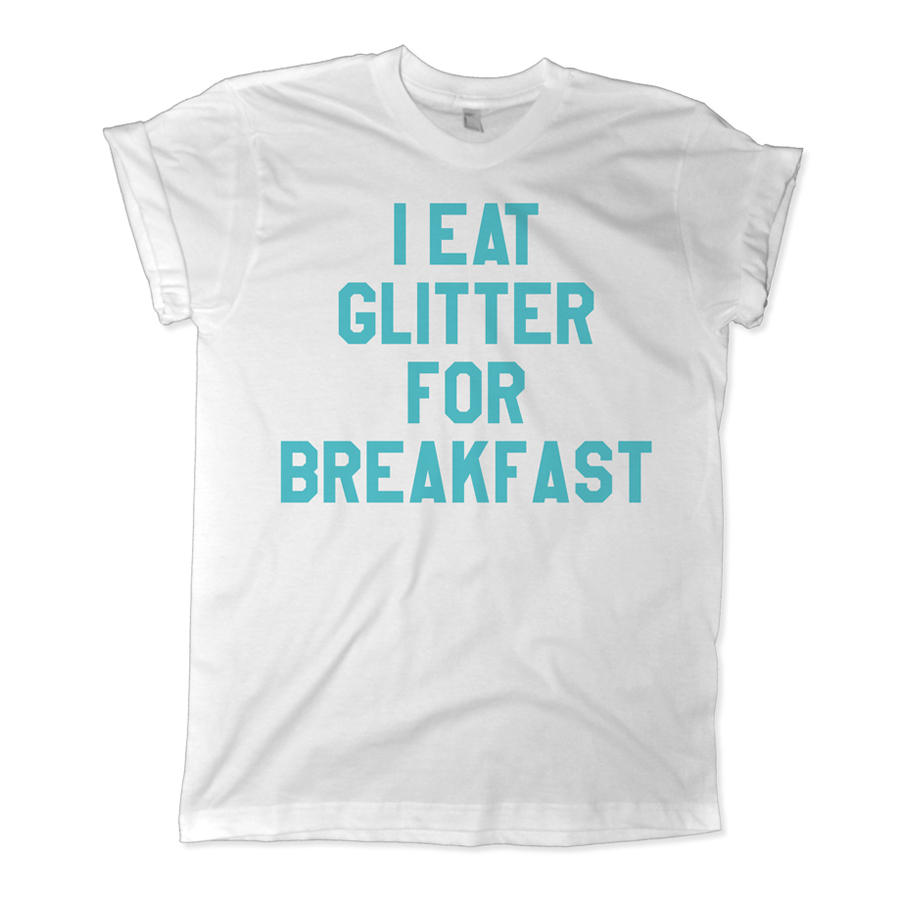 521 i eat glitter for breakfast shirt melonkiss