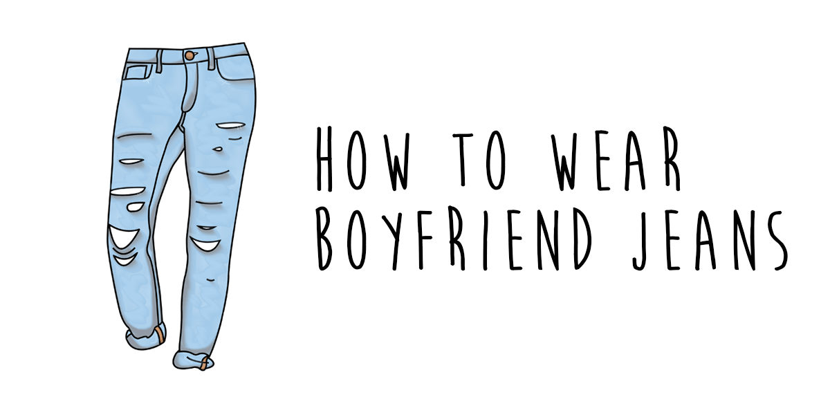 How to Wear Boyfriend Jeans