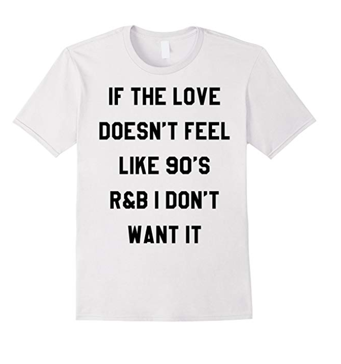 if the love doesnt feel like 90s r&b shirt amazon
