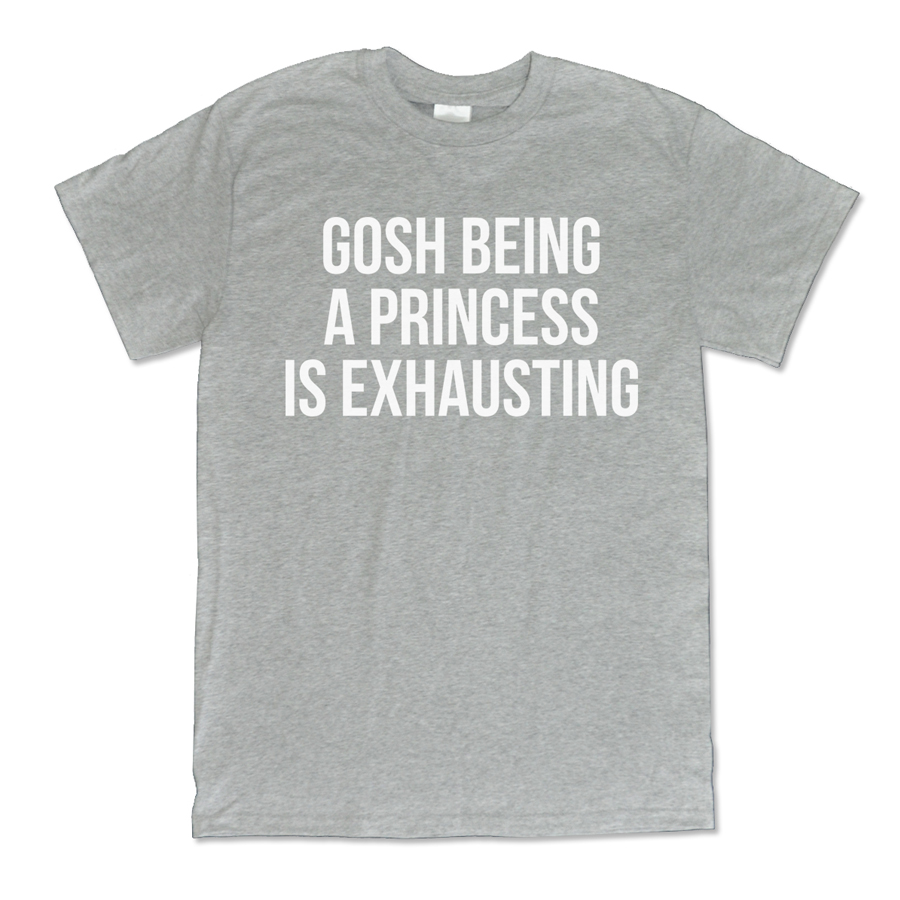 570 gosh being a princess is exhausting grey shirt melonkiss