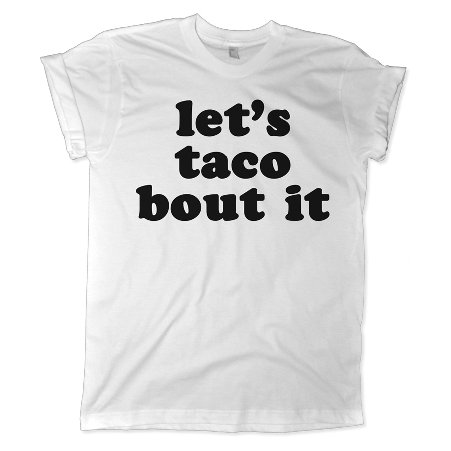 575 let's taco bout it shirt melonkiss 1