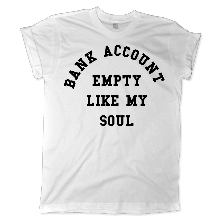 637 bank account empty like my soul shirt melonkiss 900